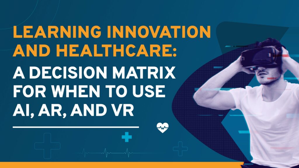Learning Innovation and Healthcare: A Decision Matrix for When to Use AI, AR, and VR
