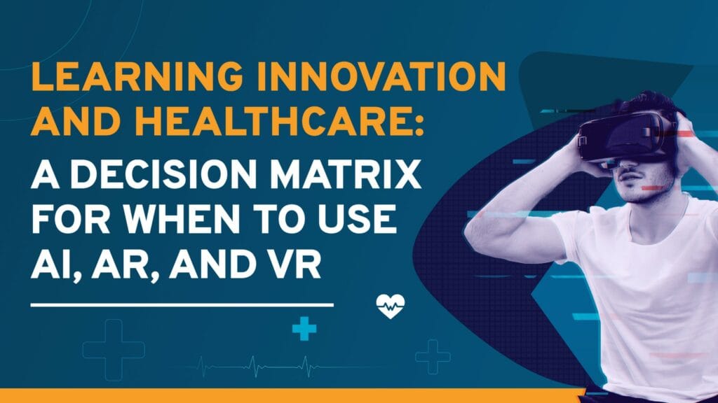 Learning Innovation and Healthcare: A Decision Matrix for When to Use AI, AR, and VR